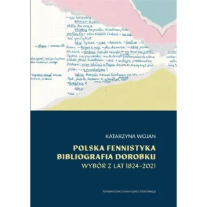 Polska fennistyka. Bibliografia dorobku 1824-2021 - Katarzyna Wojan - książka