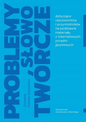 Problemy słowotwórcze dotyczące rzeczowników.. - Zuzanna Kalicka-Karpowicz - książka