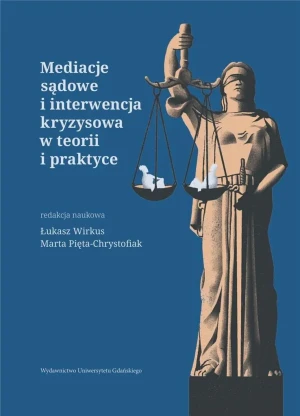 Mediacje sądowe i interwencja kryzysowa w teorii.. - red. Łukasz Wirkus, Marta Pięta-Chrystofiak - książka