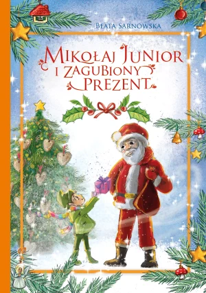 Mikołaj Junior i zagubiony prezent - Beata Sarnowska - książka