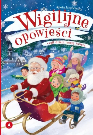 Wigilijne opowieści, czyli dzieci ratują święta - Agnieszka Grabowska - książka
