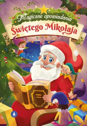 Magiczne opowiadania Świętego Mikołaja - Bożena Bobrzyk-Stokłosa, Arleta Remiszewska, Moni - książka
