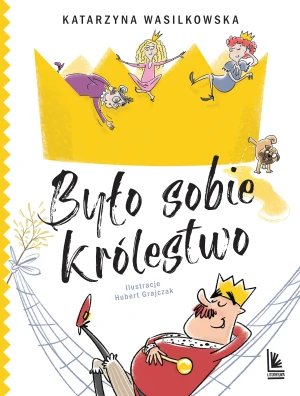 Było sobie królestwo - Katarzyna Wasilkowska - książka
