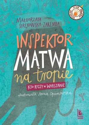 Inspektor Mątwa na tropie. Kto ryczy w Warszawie? - Małgorzata Strękowska-Zaremba, Anna Oparkowska - książka