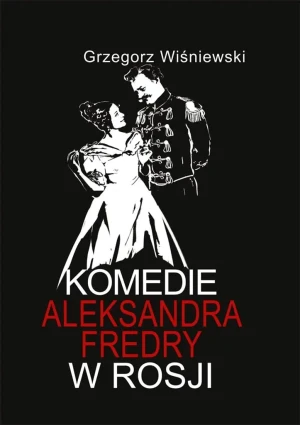 Komedie Aleksandra Fredry w Rosji - Grzegorz Wiśniewski - książka
