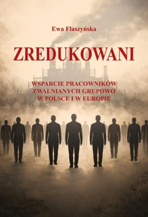 Zredukowani. Wsparcie pracowników zwalnianych... - Ewa Flaszyńska - książka