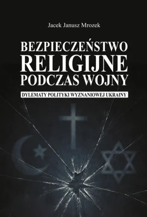 Bezpieczeństwo religijne podczas wojny - Jacek Janusz Mrozek - książka
