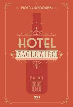 Hotel Żaglowiec - Piotr Chojnowski - książka