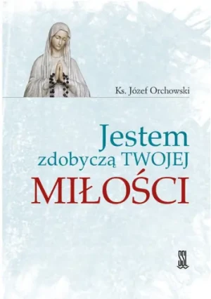Jestem zdobyczą Twojej Miłości - Ks. Józef Orchowski - książka
