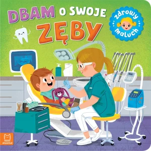 Książeczka Dbam o swoje zęby. Zdrowy maluch - Sylwia Kajdana - książka