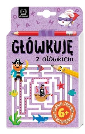 Główkuję z ołówkiem 6+ Książeczka fioletowa - praca zbiorowa - książka