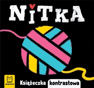 Nitka. Książeczka kontrastowa - Agnieszka Bator - książka