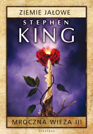 Ziemie jałowe. Mroczna wieża. Tom 3 - Stephen King - książka