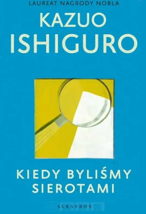 Kiedy byliśmy sierotami - Kazuo Ishiguro - książka