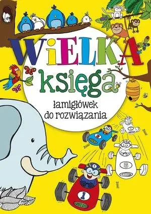Wielka księga łamigłówek do rozwiązania - praca zbiorowa - książka