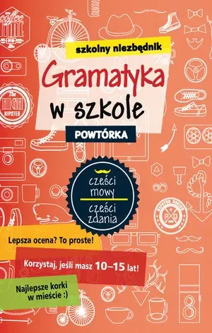 Szkolny niezbędnik. Gramatyka w szkole. Powtórka - praca zbiorowa - książka