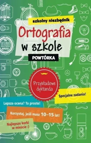 Szkolny niezbędnik. Ortografia w szkole. Powtórka - praca zbiorowa - książka