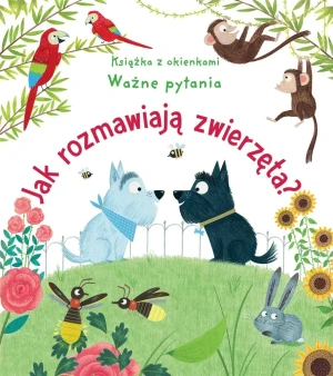 Jak rozmawiają zwierzęta? Książka z okienkami. Ważne pytania - Katie Daynes, Christine Pym - książka