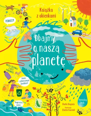 Dbajmy o naszą planetę. Książka z okienkami - Katie Daynes - książka