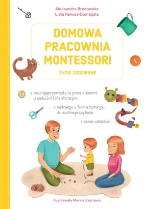 Domowa pracownia Montessori. Życie codzienne - Lidia Rekosz-Domagała, Aleksandra Brodowska - książka