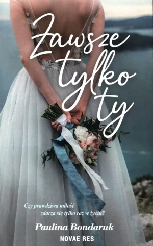 Zawsze tylko Ty - Paulina Bondaruk - książka