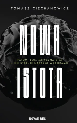 Nowa Istota - Tomasz Ciechanowicz - książka