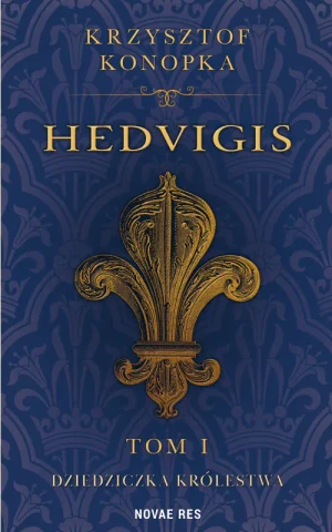 Dziedziczka królestwa. Hedvigis. Tom 1 - Krzysztof Konopka - książka