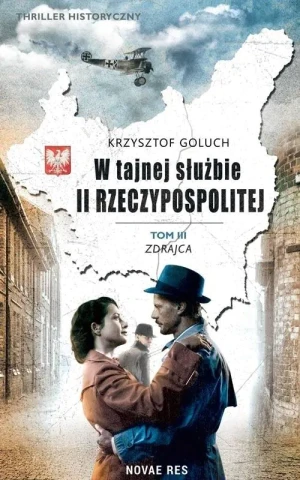 W tajnej służbie II Rzeczypospolitej. Zdrajca. Tom 3 - Krzysztof Goluch - książka