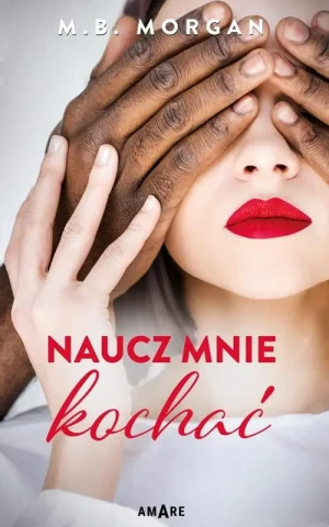 Naucz mnie kochać - M.B. Morgan - książka