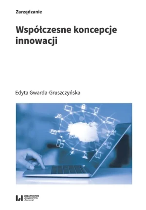 Współczesne koncepcje innowacji - Edyta Gwarda-Gruszczyńska - książka