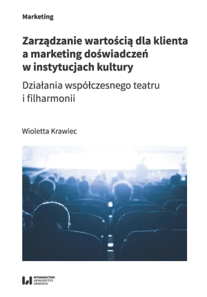Zarządzanie wartością dla klienta a marketing doświadczeń w instytucjach kultury - Wioletta Krawiec - książka