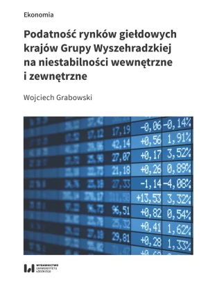 Podatność rynków giełdowych krajów Grupy Wyszehradzkiej na niestabilności wewnętrzne i zewnętrzne - Wojciech Grabowski - książka