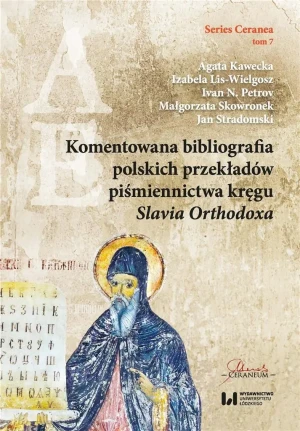 Komentowana bibliografia polskich przekładów piśmiennictwa kręgu Slavia Orthodoxa - praca zbiorowa - książka