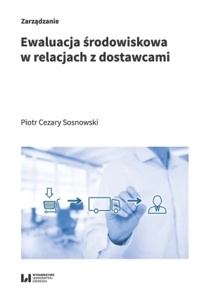 Ewaluacja środowiskowa w relacjach z dostawcami - Piotr Cezary Sosnowski - książka