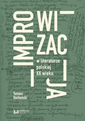 Improwizacja w literaturze polskiej XX wieku - Tomasz Bocheński - książka