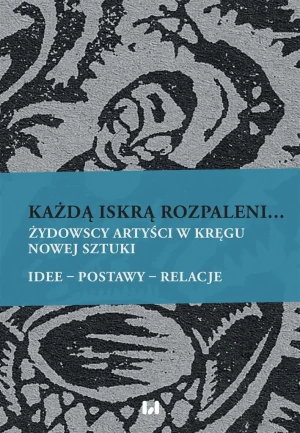 Każdą iskrą rozpaleni... - red. Agnieszka Świętosławska, Irmina Gadowska, Kr - książka