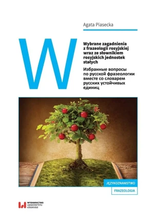 Wybrane zagadnienia z frazeologii rosyjskiej wraz ze słownikiem rosyjskich jednostek stałych - Agata Piasecka - książka