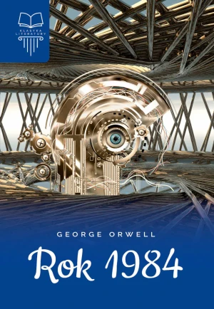 Rok 1984. Klasyka literatury - George Orwell - książka