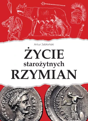 Życie starożytnych Rzymian - Artur Jabłoński - książka