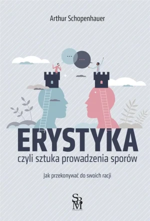 Erystyka. Sztuka prowadzenia sporów - Arthur Schopenhauer - książka