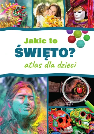 Jakie to święto? Atlas dla dzieci - Monika Płóciennik - książka