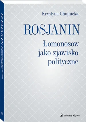 Rosjanin. Łomonosow jako zjawisko polityczne - Krystyna Chojnicka - książka
