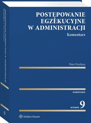Postępowanie egzekucyjne w administracji. Komentarz - Piotr Przybysz - książka