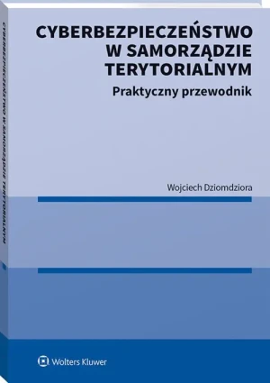 Cyberbezpieczeństwo w Samorządzie Terytorialnym - Wojciech Dziomdziora - książka