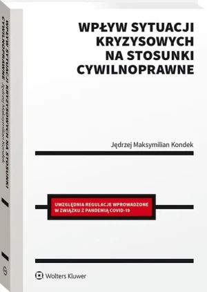 Wpływ sytuacji kryzysowych na stosunki cywilnoprawne - Jędrzej Maksymilian Kondek - książka