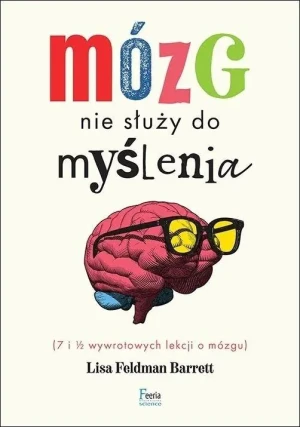 Mózg nie służy do myślenia - Lisa Feldman Barrett - książka