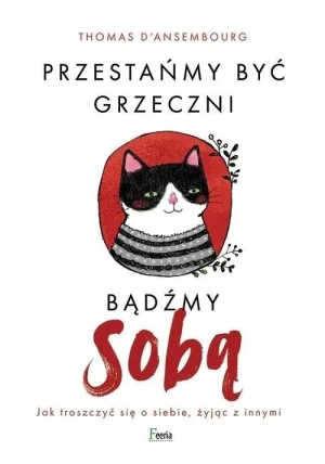 Przestańmy być grzeczni, bądźmy sobą - Thomas d'Ansembourg - książka