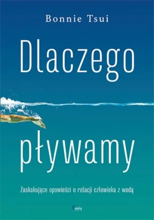 Dlaczego pływamy - Bonnie Tsui - książka