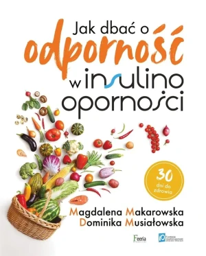 Jak dbać o odporność w insulinooporności - Magdalena Makarowska, Dominika Musiałowska - książka
