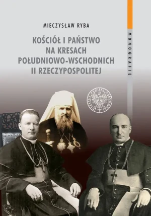 Kościół i państwo na Kresach Południowo  Wschodnich II Rzeczypospolitej - Mieczysław Ryba - książka